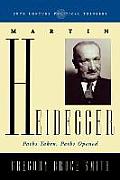 Martin Heidegger: Paths Taken, Paths Opened