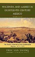 Hacienda and Market in Eighteenth-Century Mexico: The Rural Economy of the Guadalajara Region, 1675-1820