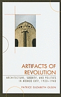 Artifacts of Revolution: Architecture, Society, and Politics in Mexico City, 1920-1940