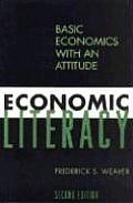 Economic Literacy Basic Economics with an Attitude