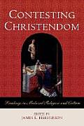 Contesting Christendom: Readings in Medieval Religion and Culture