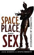 Space, Place, and Sex: Geographies of Sexualities