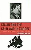 Stalin and the Cold War in Europe: The Emergence and Development of East-West Conflict, 1939-1953