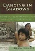 Dancing in Shadows: Sihanouk, the Khmer Rouge, and the United Nations in Cambodia