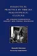 Dialectical Practice in Tibetan Philosophical Culture: An Ethnomethodological Inquiry Into Formal Reasoning