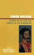 Sim?n Bol?var: Essays on the Life and Legacy of the Liberator