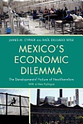 Mexico's Economic Dilemma: The Developmental Failure of Neoliberalism