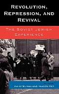 Revolution, Repression, and Revival: The Soviet Jewish Experience