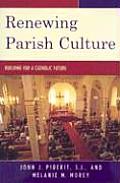 Renewing Parish Culture: Building for a Catholic Future
