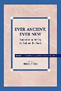 Ever Ancient, Ever New: Ruminations on the City, the Soul, and the Church