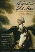 A Great and Good Man: George Washington in the Eyes of His Contemporaries