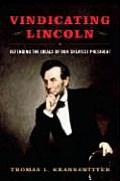 Vindicating Lincoln Defending the Ideals of Our Greatest President