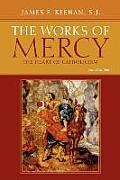 The Works of Mercy: The Heart of Catholicism