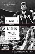 Kennedy and the Berlin Wall: A Hell of a Lot Better than a War