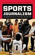 Sports Journalism An Introduction to Reporting & Writing