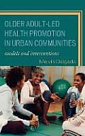 Older Adult-Led Health Promotion in Urban Communities: Models and Interventions