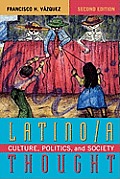 Latino/A Thought: Culture, Politics, and Society