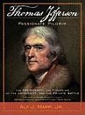 Thomas Jefferson: Passionate Pilgrim: The Presidency, the Founding of the University, and the Private Battle
