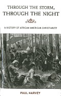 Through the Storm, Through the Night: A History of African American Christianity