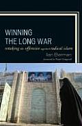 Winning the Long War: Retaking the Offensive against Radical Islam