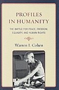 Profiles in Humanity: The Battle for Peace, Freedom, Equality, and Human Rights