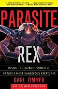 Parasite Rex Inside the Bizarre World of Natures Most Dangerous Creatures