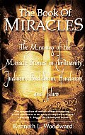 Book of Miracles The Meaning of the Miracle Stories in Christianity Judaism Buddhism Hinduism & Islam
