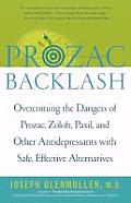 Prozac Backlash Overcoming the Dangers of Prozac Zoloft Paxil & Other Antidepressants with Safe Effective Alternatives