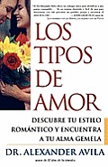 Los Tipos de Amor: Descubre Tu Estilo Romantico y Encuentra Tu Alma Gemela = Love Types = Love Types