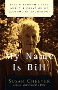 My Name is Bill Bill Wilson His Life