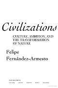 Civilizations Culture Ambition & the Transformation of Nature