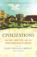 Civilizations Culture Ambition & the Transformation of Nature