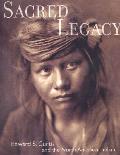 Sacred Legacy Edward S Curtis & The Nort