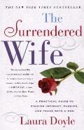 Surrendered Wife A Practical Guide to Finding Intimacy Passion & Peace