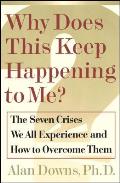 Why Does This Keep Happening?: The Seven Crises We All Expect and How to Overcome Them