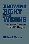 Knowing Right from Wrong: The Insanity Defense of Daniel McNaughtan