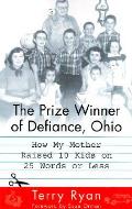Prize Winner Of Defiance Ohio How My Mother Raised 10 Kids on 25 Words or Less
