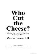 Who Cut The Cheese A Cutting Edge Way of Surviving Change By Shifting the Blame