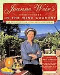 Joanne Weirs More Cooking in the Wine Country 100 New Recipes for Living & Entertaining