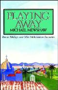 Playing Away: Roman Holidays and Other Mediterranean Encounters