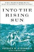 Into the Rising Sun In Their Own Words World War IIs Pacific Veterans Reveal the Heart of Combat