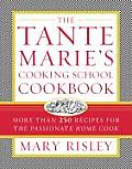 Tante Maries Cooking School Cookbook More Than 250 Recipes for the Passionate Home Cook