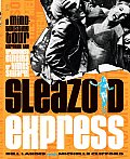 Sleazoid Express A Mind Twisted Tour Though the Grindhouse Cinema of Times Square