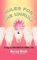 Rules for the Unruly: Living an Unconventional Life