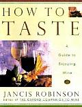 How To Taste A Guide To Enjoying Wine