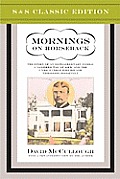 Mornings on Horseback The Story of an Extraordinary Faimly a Vanished Way of Life & the Unique Child Who Became Theodore Roosevelt