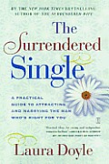 Surrendered Single A Practical Guide to Attracting & Marrying the Man Whos Right for You