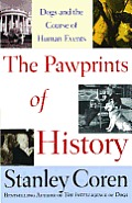 Pawprints of History Dogs & the Course of Human Events