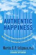 Authentic Happiness Using the New Positive Psychology to Realize Your Potential for Lasting Fulfillment