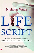 Life Script: How the Human Genome Discoveries Will Transform Medicine and Enhance Your Health